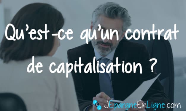 Qu’est-ce qu’un contrat de capitalisation ?