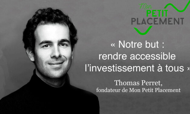 Interview de Thomas Perret, fondateur de Mon Petit Placement, la start-up qui facilite l’investissement pour tous